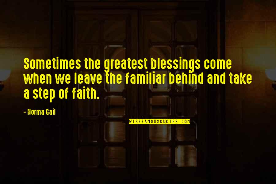 Hajj Mabroor Quotes By Norma Gail: Sometimes the greatest blessings come when we leave Hajj Mabroor Quotes By Norma Gail: Sometimes the greatest blessings come when we leave