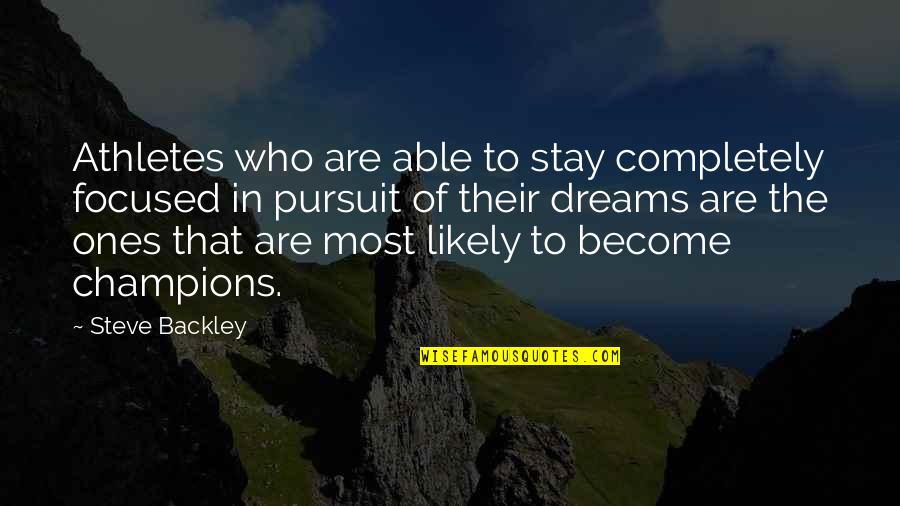 Hajj Mubarak Quotes By Steve Backley: Athletes who are able to stay completely focused