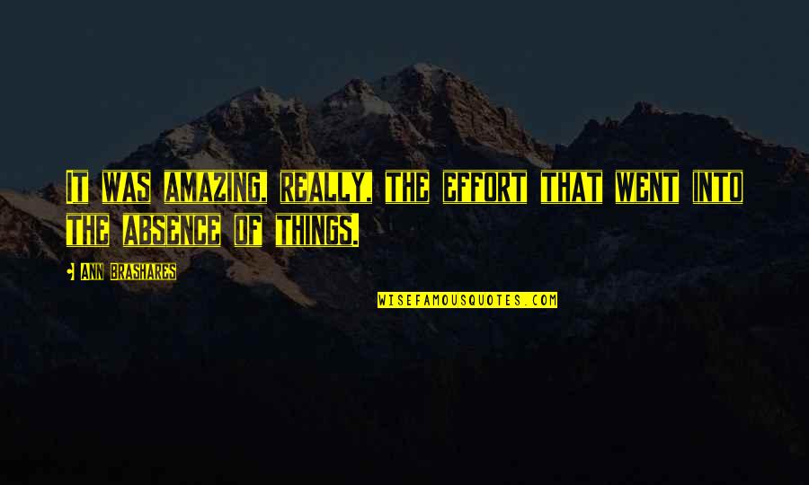 Hajj Perform Quotes By Ann Brashares: It was amazing, really, the effort that went