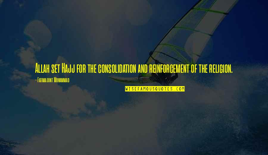 Hajj Quotes By Fatima Bint Muhammad: Allah set Hajj for the consolidation and reinforcement