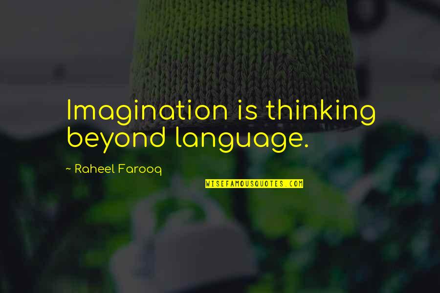 Hajj Quotes By Raheel Farooq: Imagination is thinking beyond language.