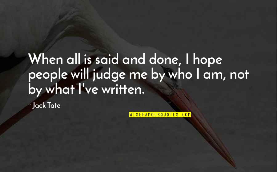 Hajjali Quotes By Jack Tate: When all is said and done, I hope