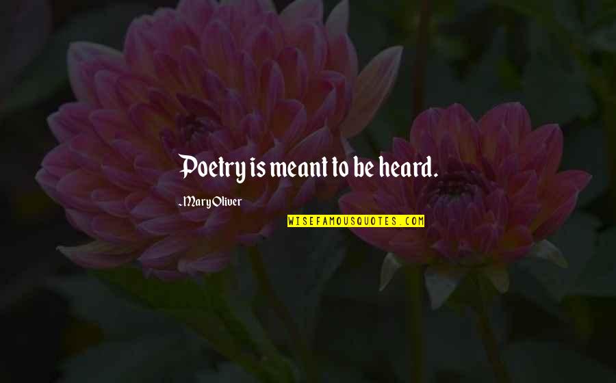 Hajjali Quotes By Mary Oliver: Poetry is meant to be heard.