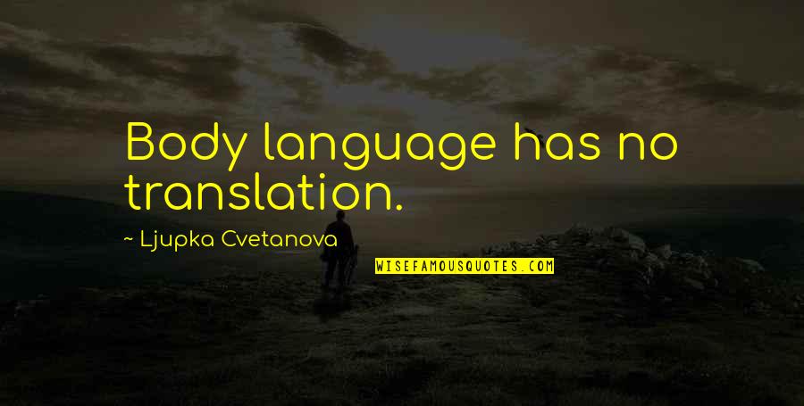 Hajnali Szeren D Quotes By Ljupka Cvetanova: Body language has no translation.