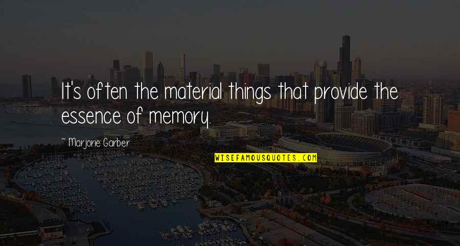 Hajovsky Farm Quotes By Marjorie Garber: It's often the material things that provide the Hajovsky Farm Quotes By Marjorie Garber: It's often the material things that provide the