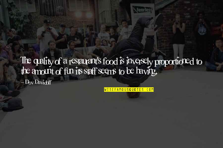 Hajr E Aswad Quotes By Dov Davidoff: The quality of a restaurant's food is inversely