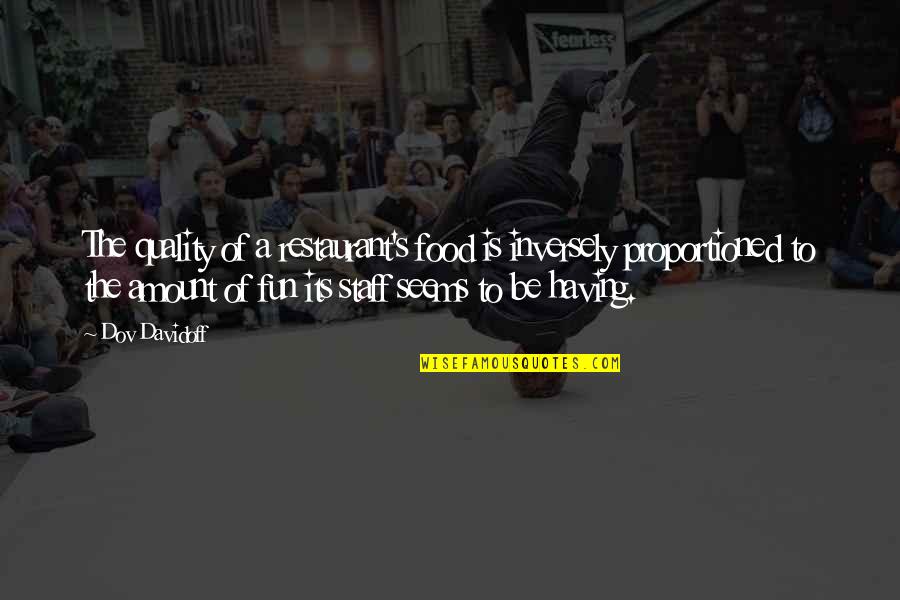 Hajr E Aswad Quotes By Dov Davidoff: The quality of a restaurant's food is inversely Hajr E Aswad Quotes By Dov Davidoff: The quality of a restaurant's food is inversely