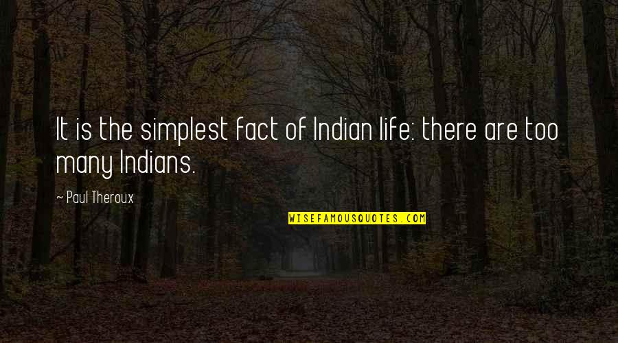 Hajr Quotes By Paul Theroux: It is the simplest fact of Indian life: