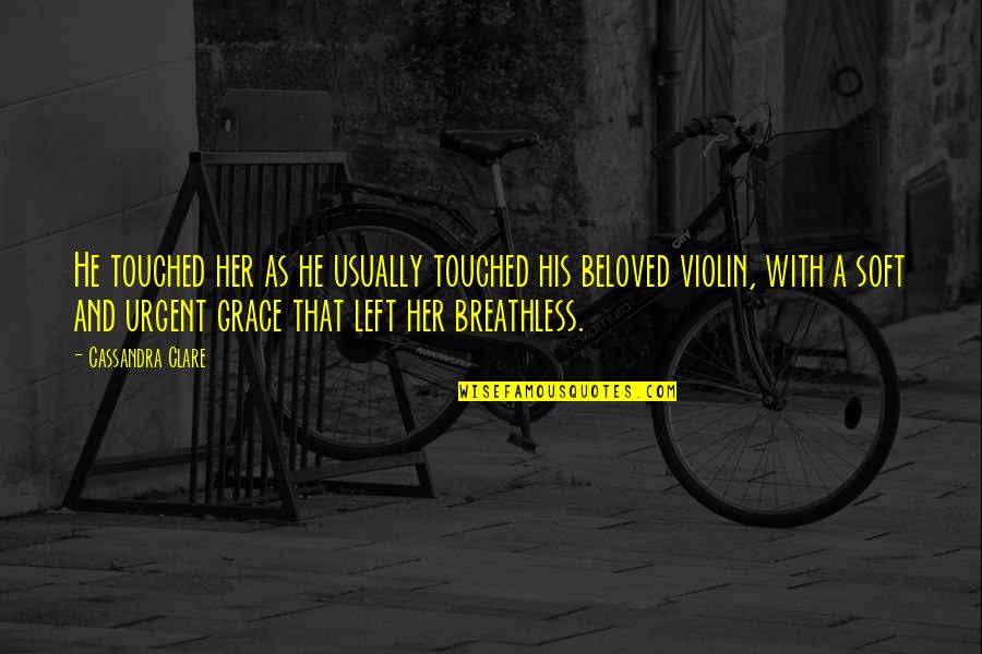 Hajrudin Varesanovic Quotes By Cassandra Clare: He touched her as he usually touched his
