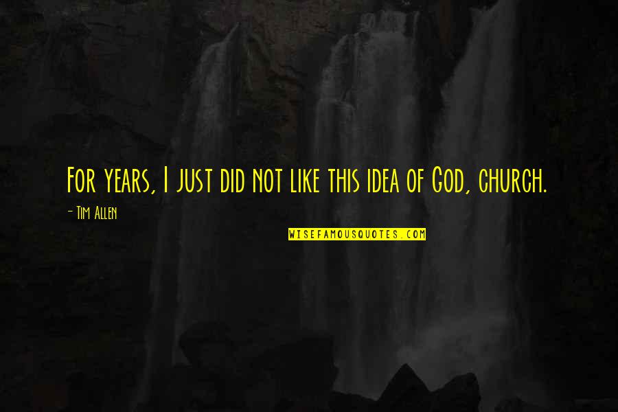 Hakan Muhafiz Quotes By Tim Allen: For years, I just did not like this