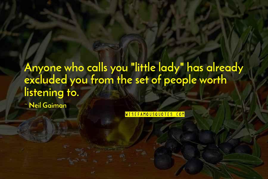 Hakansson Saws Quotes By Neil Gaiman: Anyone who calls you "little lady" has already
