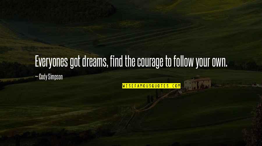 Hakari Quotes By Cody Simpson: Everyones got dreams, find the courage to follow