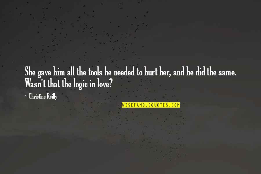 Hakashi Why So Red Quotes By Christine Reilly: She gave him all the tools he needed