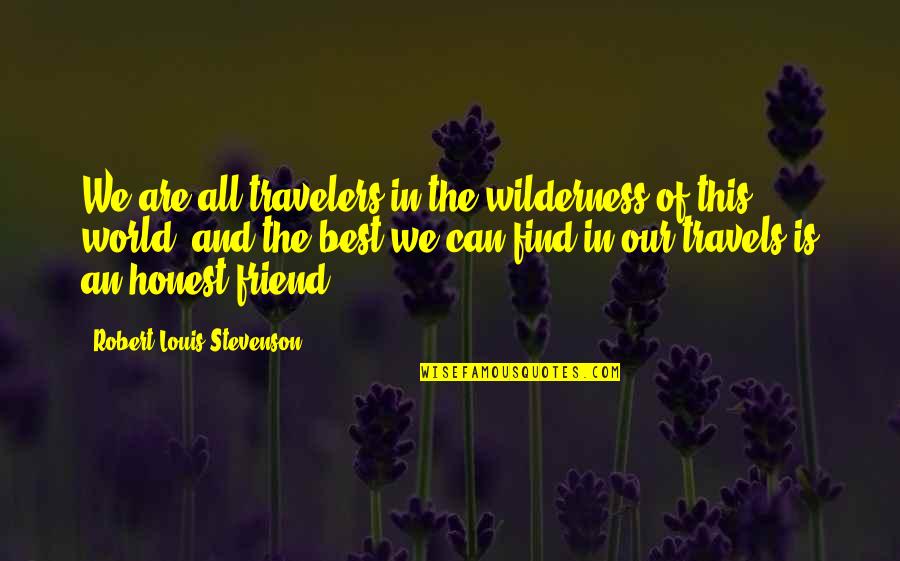 Hakawati Rabih Quotes By Robert Louis Stevenson: We are all travelers in the wilderness of