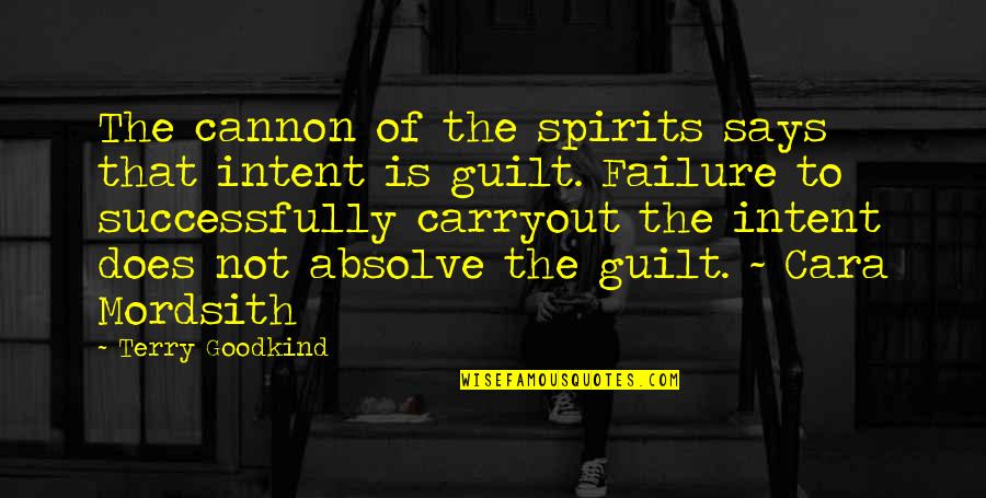 Hakawati Rabih Quotes By Terry Goodkind: The cannon of the spirits says that intent Hakawati Rabih Quotes By Terry Goodkind: The cannon of the spirits says that intent