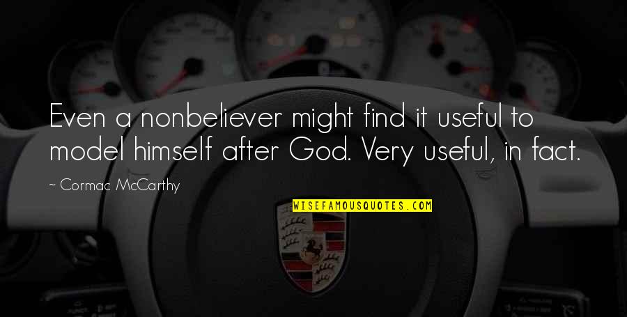 Hakeem Akhtar Quotes By Cormac McCarthy: Even a nonbeliever might find it useful to Hakeem Akhtar Quotes By Cormac McCarthy: Even a nonbeliever might find it useful to