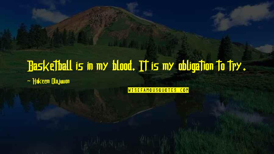 Hakeem Olajuwon Quotes By Hakeem Olajuwon: Basketball is in my blood. It is my Hakeem Olajuwon Quotes By Hakeem Olajuwon: Basketball is in my blood. It is my