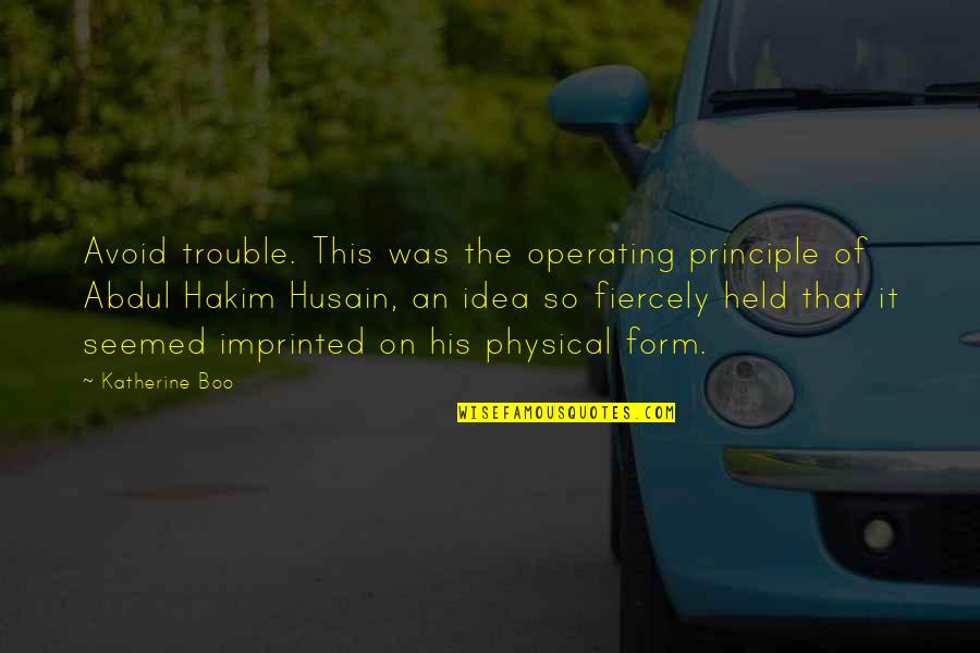 Hakim Quotes By Katherine Boo: Avoid trouble. This was the operating principle of