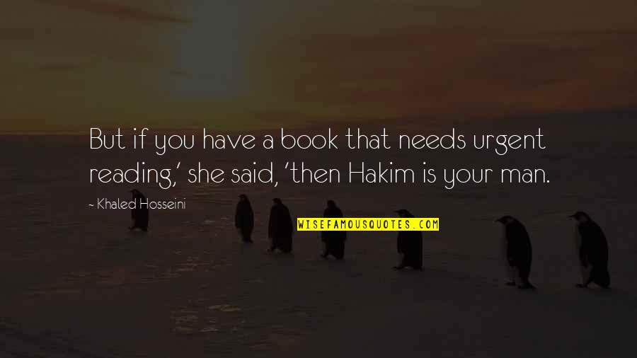 Hakim Quotes By Khaled Hosseini: But if you have a book that needs
