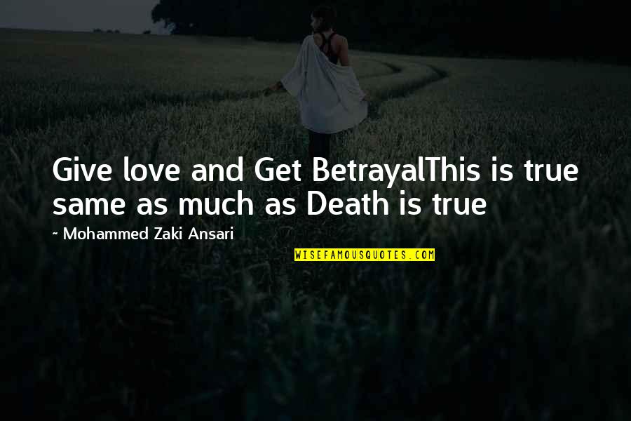 Hakim Quotes By Mohammed Zaki Ansari: Give love and Get BetrayalThis is true same