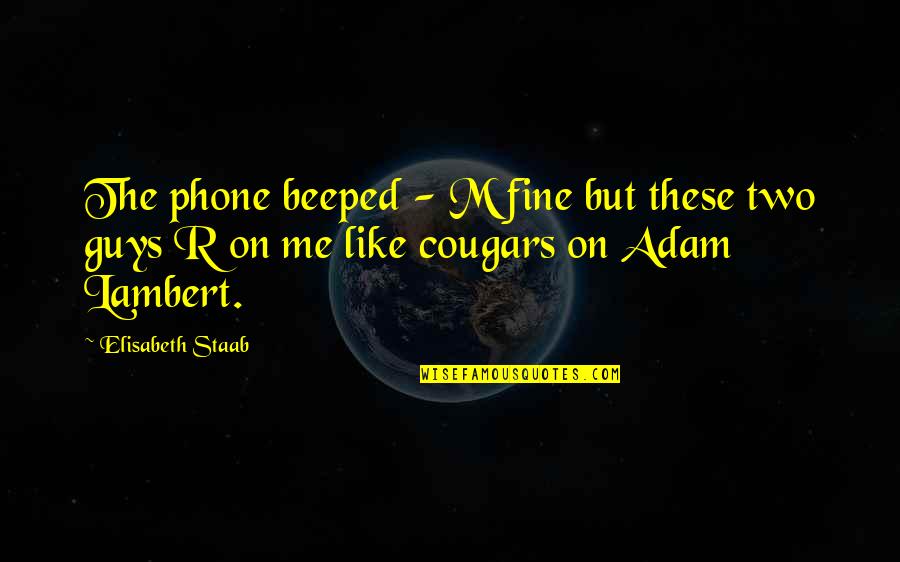 Hakima Bakiri Quotes By Elisabeth Staab: The phone beeped - M fine but these Hakima Bakiri Quotes By Elisabeth Staab: The phone beeped - M fine but these