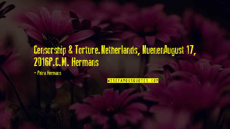 Hakimi Achraf Quotes By Petra Hermans: Censorship & Torture.Netherlands, NuenenAugust 17, 2016P.C.M. Hermans