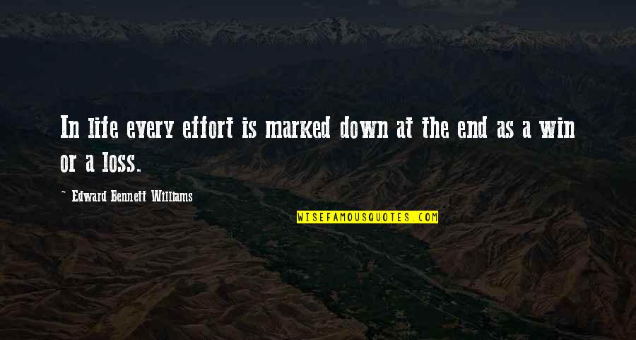 Hakkors Quotes By Edward Bennett Williams: In life every effort is marked down at Hakkors Quotes By Edward Bennett Williams: In life every effort is marked down at