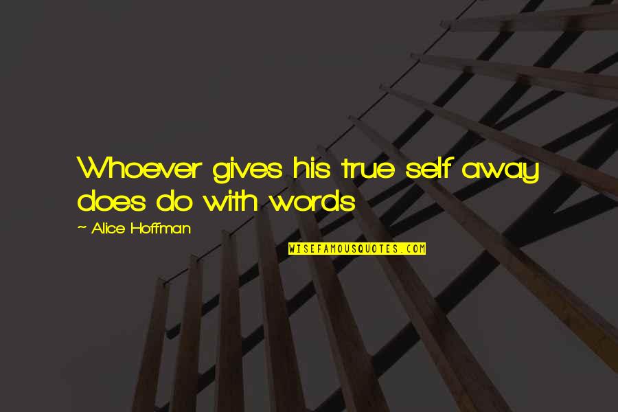 Hakobyan Movses Quotes By Alice Hoffman: Whoever gives his true self away does do
