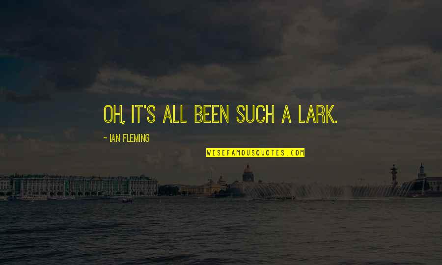 Hakomi Therapist Quotes By Ian Fleming: Oh, it's all been such a lark.