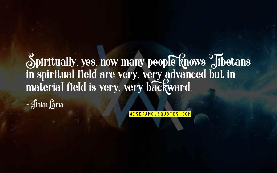 Hakonskaker Quotes By Dalai Lama: Spiritually, yes, now many people knows Tibetans in Hakonskaker Quotes By Dalai Lama: Spiritually, yes, now many people knows Tibetans in