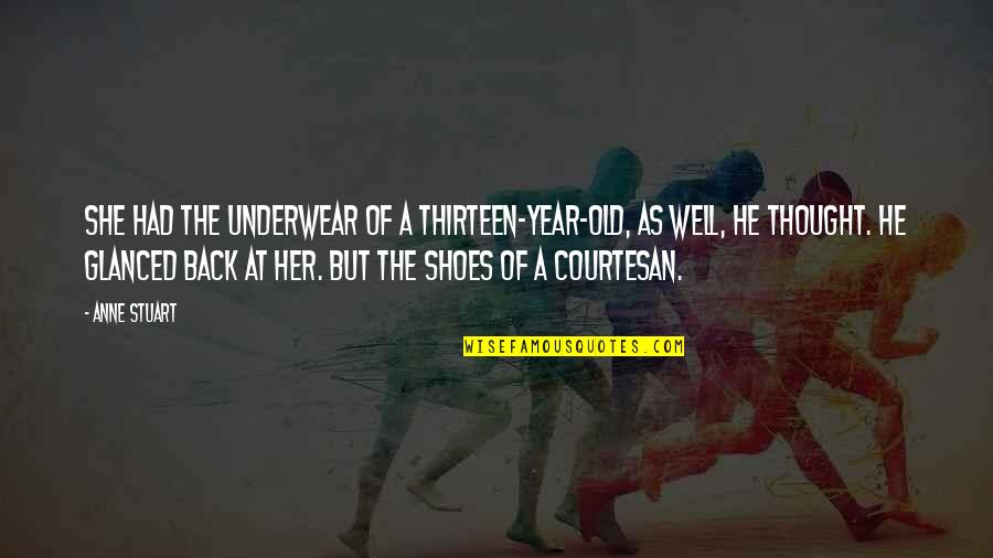 Hakteknas Quotes By Anne Stuart: She had the underwear of a thirteen-year-old, as