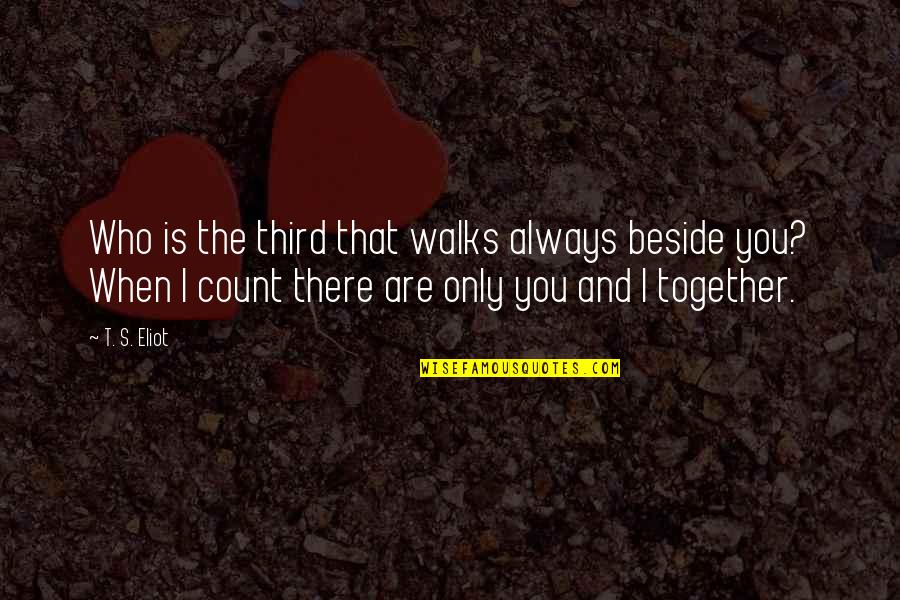 Haku Character Quotes By T. S. Eliot: Who is the third that walks always beside