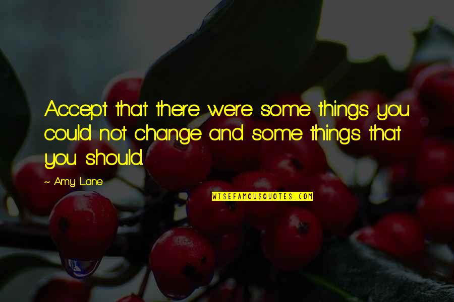 Haku Lei Quotes By Amy Lane: Accept that there were some things you could