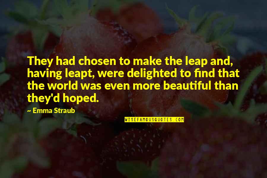 Hakuna Mata Quotes By Emma Straub: They had chosen to make the leap and, Hakuna Mata Quotes By Emma Straub: They had chosen to make the leap and,