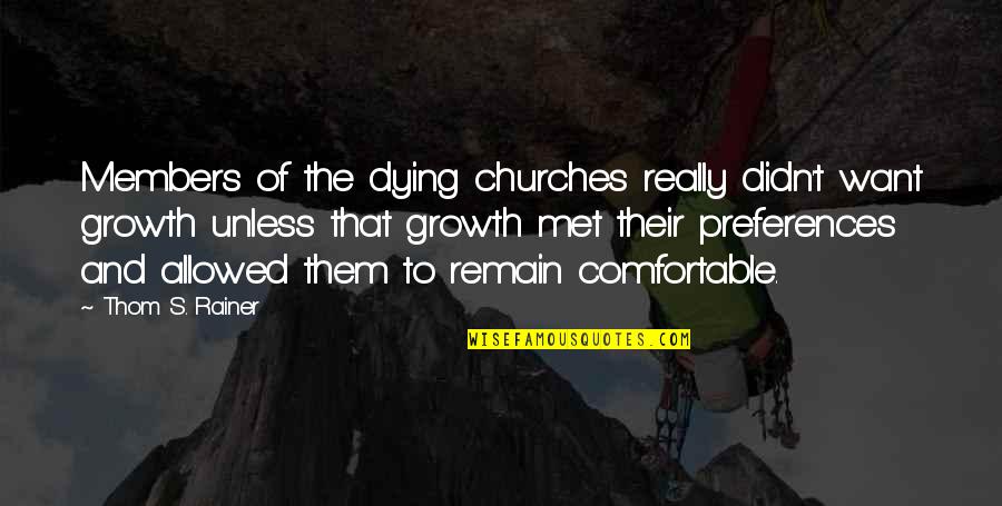 Hakusho Quotes By Thom S. Rainer: Members of the dying churches really didn't want