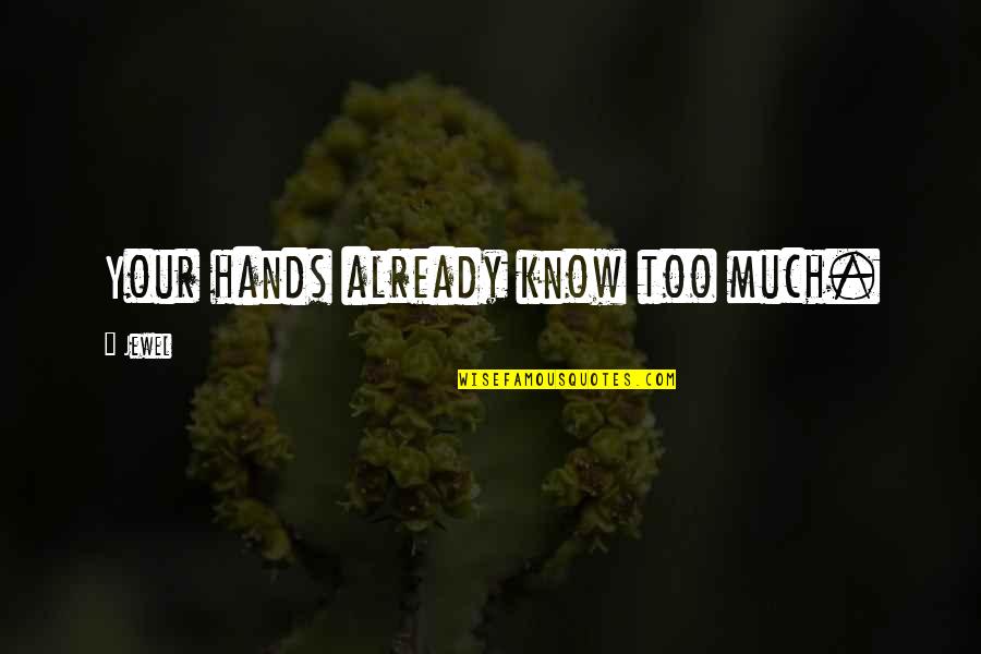 Hal 5000 Quotes By Jewel: Your hands already know too much.