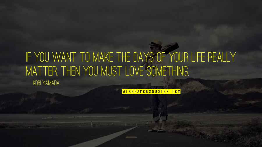 Hal 5000 Quotes By Kobi Yamada: If you want to make the days of Hal 5000 Quotes By Kobi Yamada: If you want to make the days of