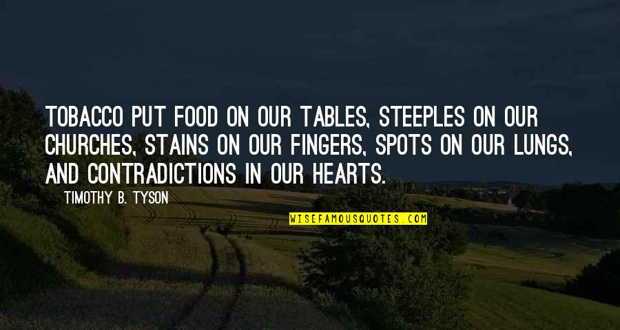Hal Cooper Quotes By Timothy B. Tyson: Tobacco put food on our tables, steeples on