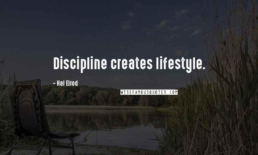 Hal Elrod quotes: Discipline creates lifestyle.