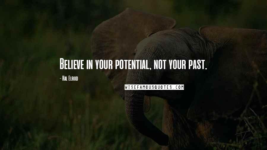 Hal Elrod quotes: Believe in your potential, not your past.
