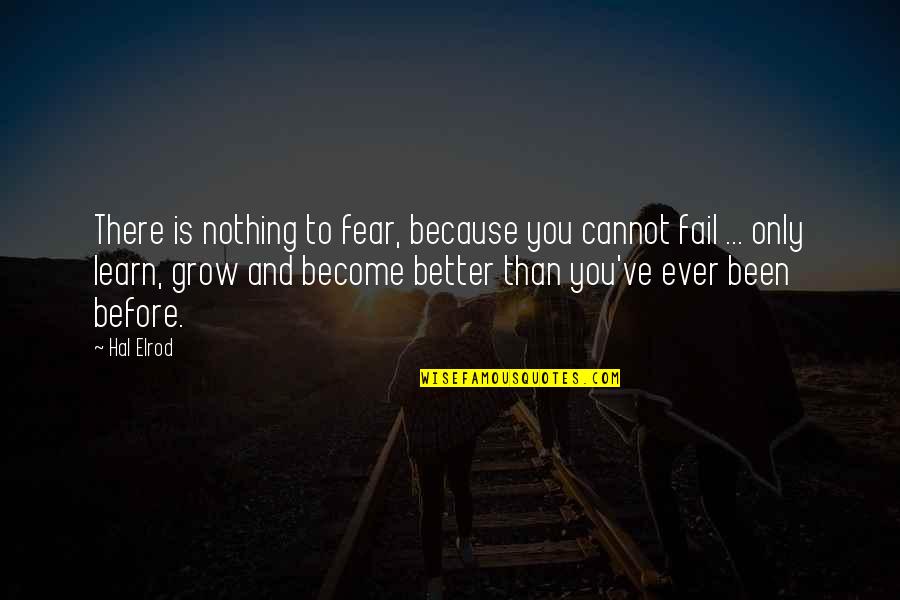 Hal Elrod Quotes By Hal Elrod: There is nothing to fear, because you cannot