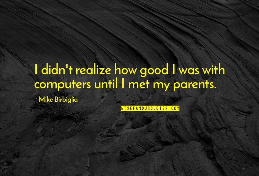 Hal Galper Quotes By Mike Birbiglia: I didn't realize how good I was with