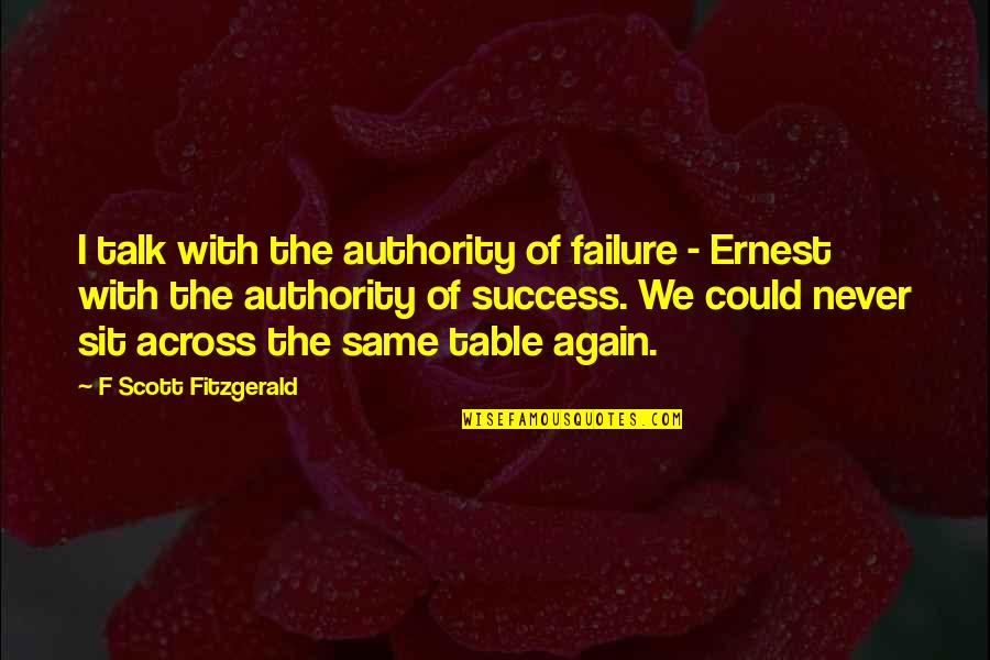 Hal Henry Iv Quotes By F Scott Fitzgerald: I talk with the authority of failure -