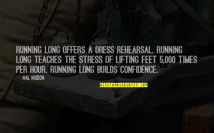Hal Higdon Quotes By Hal Higdon: Running long offers a dress rehearsal. Running long Hal Higdon Quotes By Hal Higdon: Running long offers a dress rehearsal. Running long