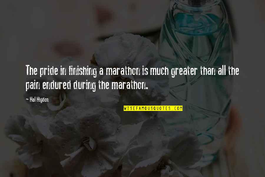 Hal Higdon Quotes By Hal Higdon: The pride in finishing a marathon is much Hal Higdon Quotes By Hal Higdon: The pride in finishing a marathon is much
