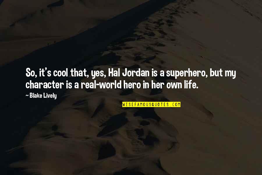 Hal Jordan Quotes By Blake Lively: So, it's cool that, yes, Hal Jordan is