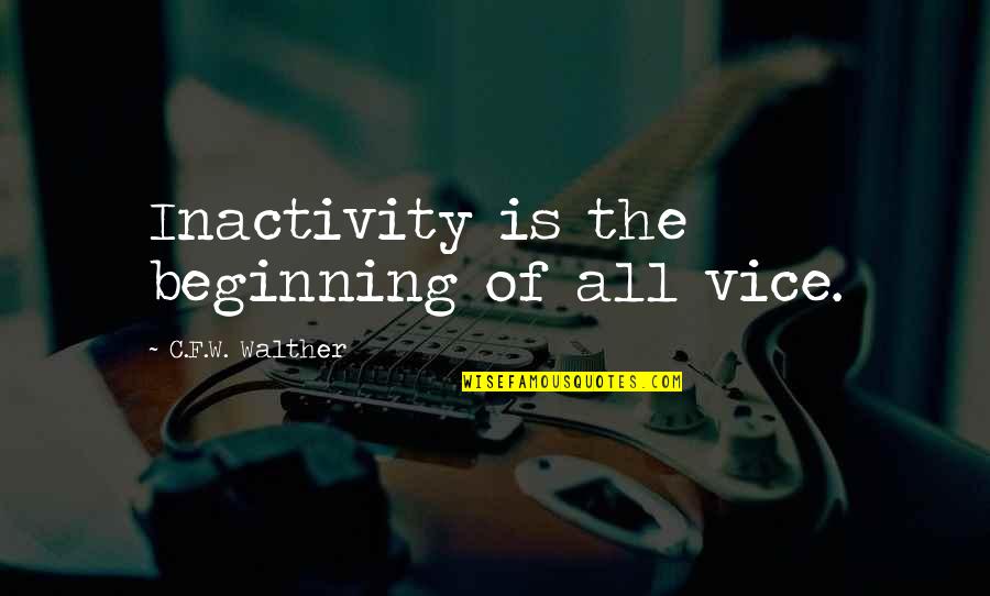 Hal Jordan Quotes By C.F.W. Walther: Inactivity is the beginning of all vice.
