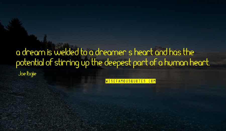 Hal Koerner Quotes By Joe Ibojie: a dream is welded to a dreamer's heart