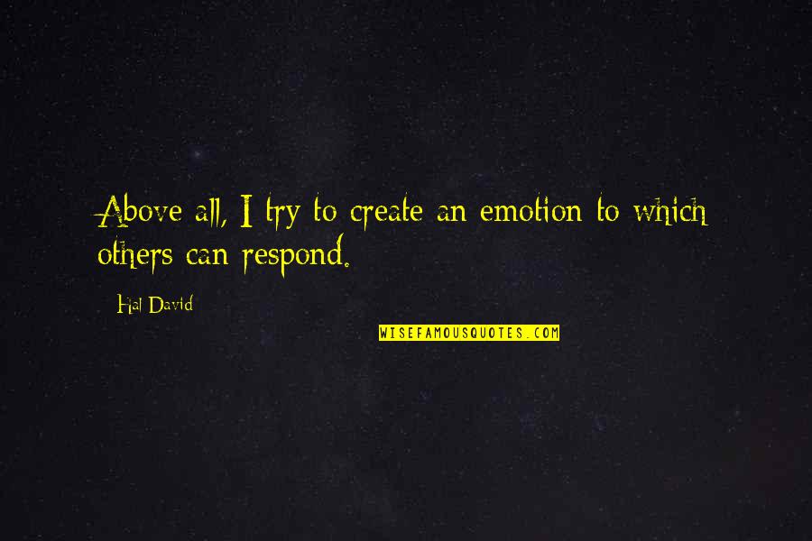 Hal Quotes By Hal David: Above all, I try to create an emotion