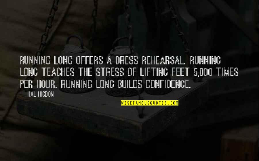 Hal Quotes By Hal Higdon: Running long offers a dress rehearsal. Running long